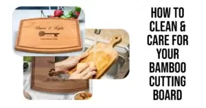How To Clean & Care For Your Bamboo Cutting Board